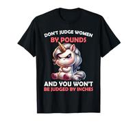 Don’t Judge Women by Pounds You Won't Be Judged Unicorn T-Shirt