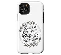 Don’t Just Count Your Blessings. Share Them Case for iPhone 11 Pro
