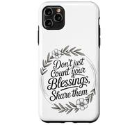 Don’t Just Count Your Blessings. Share Them Case for iPhone 11 Pro Max