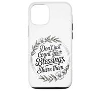 Don’t Just Count Your Blessings. Share Them Case for iPhone 12/12 Pro