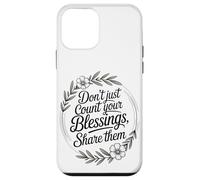 Don’t Just Count Your Blessings. Share Them Case for iPhone 12 mini