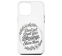 Don’t Just Count Your Blessings. Share Them Case for iPhone 12 Pro Max
