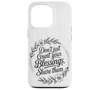 Don’t Just Count Your Blessings. Share Them Case for iPhone 13 Pro