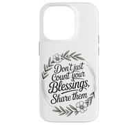 Don’t Just Count Your Blessings. Share Them Case for iPhone 14 Pro
