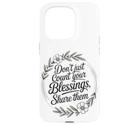 Don’t Just Count Your Blessings. Share Them Case for iPhone 15 Pro