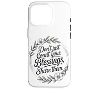Don’t Just Count Your Blessings. Share Them Case for iPhone 16 Pro
