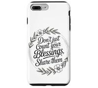 Don’t Just Count Your Blessings. Share Them Case for iPhone 7 Plus/8 Plus
