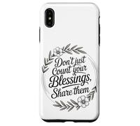 Don’t Just Count Your Blessings. Share Them Case for iPhone XS Max