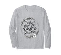 Don’t Just Count Your Blessings. Share Them Long Sleeve T-Shirt