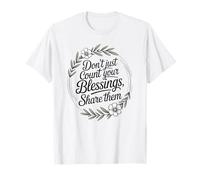 Don’t Just Count Your Blessings. Share Them T-Shirt