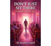 DON’T JUST SIT THERE: When Faith Is Meant to Move