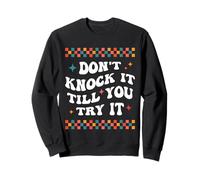 Don’t Knock It - Motivational Quote Positive Attitude Sweatshirt