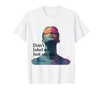 Don’t Label Me - See Me Speak Through Style - Inclusive Art T-Shirt