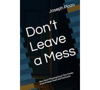 Don’t Leave a Mess: How Smart Planning Saves Your Family From Probate Taxes and Heartache