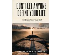 Don’t Let Anyone Define Your Life: Embrace Your True Self