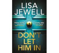 Don’t Let Him In: The addictive #1 Sunday Times bestselling psychological thriller from the author of None of This is True