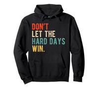 Don’t Let The Hard Days Win Retro Motivation Quote Pullover Hoodie