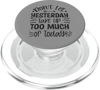 Don’t Let Yesterday Take Up Too Much of Today Motivational PopSockets PopGrip for MagSafe
