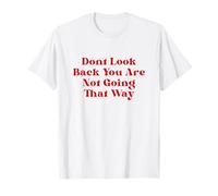 Don’t Look Back Motivational Quote Positive Mindset T-Shirt
