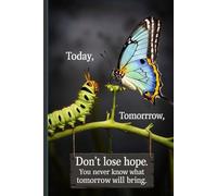 Don’t Lose Hope: Inspirational Butterfly and Caterpillar Notebook for Growth, Change & Positive Mindset - 120 Page Motivational Journal