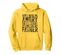 Don’t Make Me Angry Or I’ll Act Like My Father Father's Day Pullover Hoodie