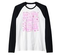 Don’t Make Me Angry Or I’ll Act Like My Mother Funny Design Raglan Baseball Tee