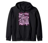 Don’t Make Me Angry Or I’ll Act Like My Mother Funny Design Zip Hoodie