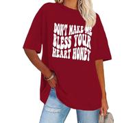 Don’t Make Me Bless Your Heart Honey Shirt Sarcastic Humorous Letter Print Short Sleeve T-Shirt Unisex Claret