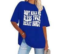 Don’t Make Me Bless Your Heart Honey Shirt Sarcastic Humorous Letter Print Short Sleeve T-Shirt Unisex Royal Blue