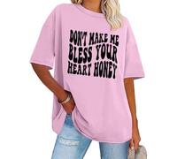 Don’t Make Me Bless Your Heart Honey Shirt Sarcastic Humorous Letter Print Short Sleeve T-Shirt Unisex Pink