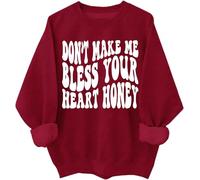 Don’t Make Me Bless Your Heart Honey Sweatshirt Hoodie Sarcastic Humorous Letter Print Shirts Unisex Claret