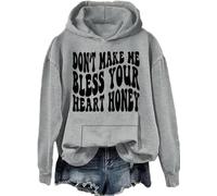 Don’t Make Me Bless Your Heart Honey Sweatshirt Hoodie Sarcastic Humorous Letter Print Shirts Unisex