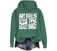 Don’t Make Me Bless Your Heart Honey Sweatshirt Hoodie Sarcastic Humorous Letter Print Shirts Unisex