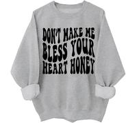Don’t Make Me Bless Your Heart Honey Sweatshirt Hoodie Sarcastic Humorous Letter Print Shirts Unisex Grey