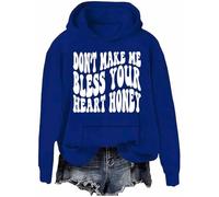 Don’t Make Me Bless Your Heart Honey Sweatshirt Hoodie Sarcastic Humorous Letter Print Shirts Unisex