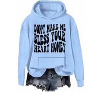 Don’t Make Me Bless Your Heart Honey Sweatshirt Hoodie Sarcastic Humorous Letter Print Shirts Unisex