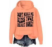 Don’t Make Me Bless Your Heart Honey Sweatshirt Hoodie Sarcastic Humorous Letter Print Shirts Unisex