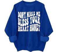 Don’t Make Me Bless Your Heart Honey Sweatshirt Hoodie Sarcastic Humorous Letter Print Shirts Unisex