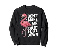 Don’t Make Me Put My Foot Down Flamingo Quote Design Sweatshirt