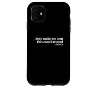 Don’t Make Me Turn This Camel Around Moses Case for iPhone 11