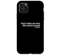 Don’t Make Me Turn This Camel Around Moses Case for iPhone 11 Pro Max