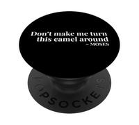 Don’t Make Me Turn This Camel Around Moses PopSockets Adhesive PopGrip