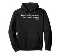 Don’t Make Me Turn This Camel Around Moses Pullover Hoodie