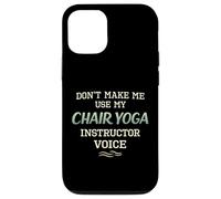 Don’t Make Me Use Chair Yoga Instructor Voice Case for iPhone 12/12 Pro