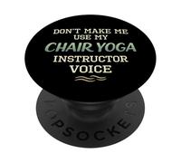 Don’t Make Me Use Chair Yoga Instructor Voice PopSockets Adhesive PopGrip