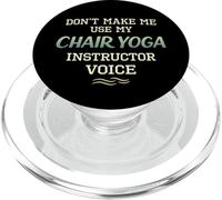 Don’t Make Me Use Chair Yoga Instructor Voice PopSockets PopGrip for MagSafe