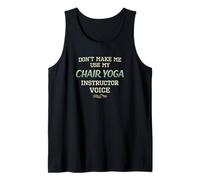 Don’t Make Me Use Chair Yoga Instructor Voice Tank Top