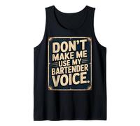 Don’t Make Me Use My Bartender Voice | for Bartenders | Fun Tank Top