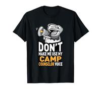 Don’t Make Me Use My Camp Counselor Voice - Funny T-Shirt