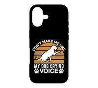 Don t Make Me Use My Dog Crying Voice Case for iPhone 17